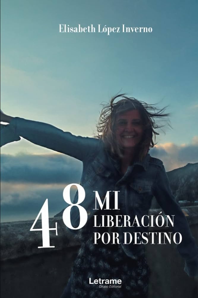48 Mi liberación por destino por Elisabeth Lopez Inverno